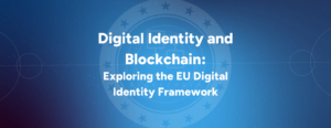 Digital Identity and Blockchain: Exploring the EU Digital Identity Framework