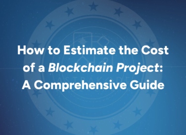 How to Estimate the Cost of a Blockchain Project: A Comprehensive Guide