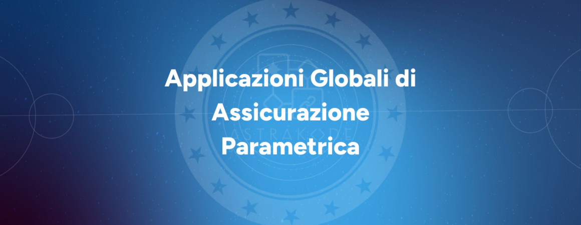 Applicazioni Globali di Assicurazione Parametrica