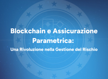 Blockchain e Assicurazione Parametrica: Una Rivoluzione nella Gestione del Rischio